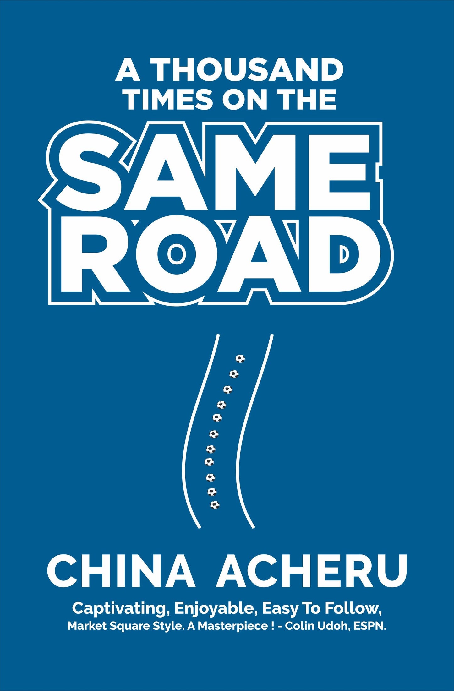 A Thousand Times On The Same Road by China Acheru